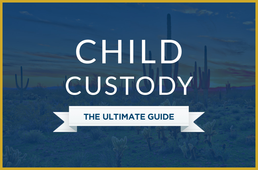 child custody arizona ultimate guide